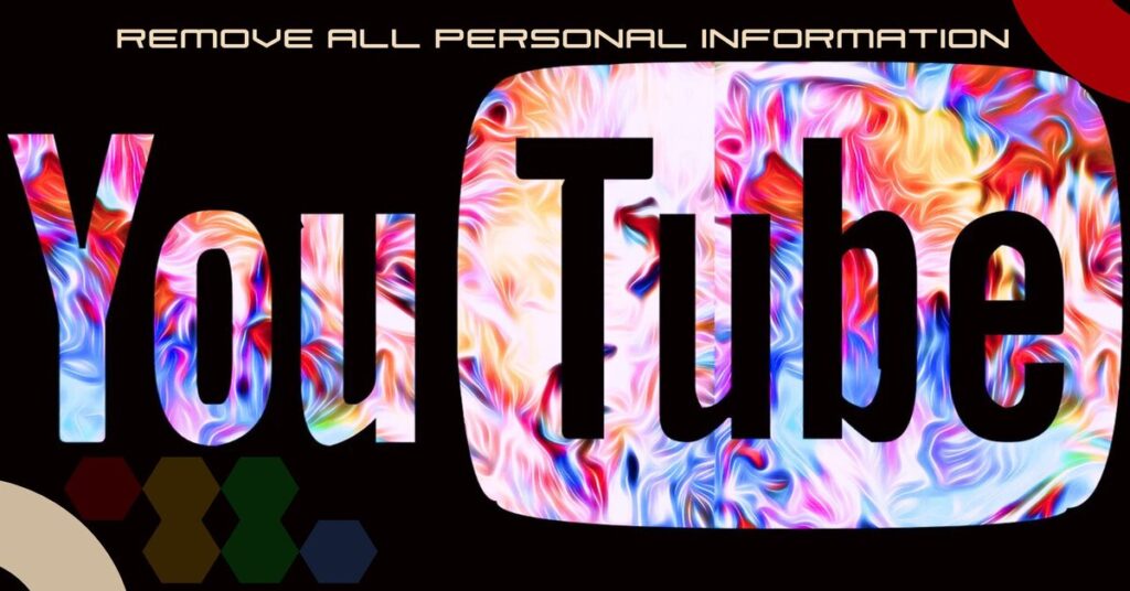 How to remove personal info from YouTube